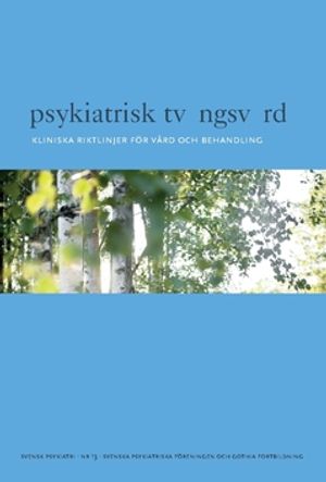 Psykiatrisk tvångsvård : Kliniska riktlinjer för vård och behandling