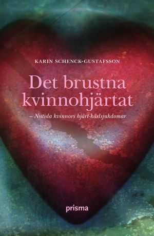 Det brustna kvinnohjärtat : om kvinnors hjärt-kärlsjukdomar | 1:a upplagan