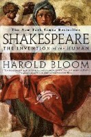 Shakespeare: the Invention of the Human