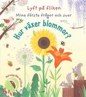 Mina första frågor och svar: Hur växer blommor? | 1:a upplagan