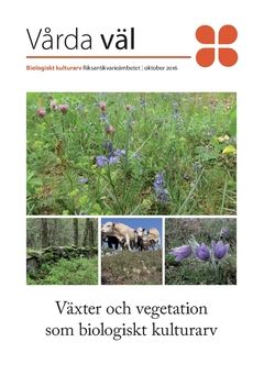 Växter och vegetation som biologiskt kulturarv : vårda väl | 0:e upplagan