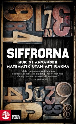 Siffrorna : hur vi använder matematik utan att räkna | 1:a upplagan