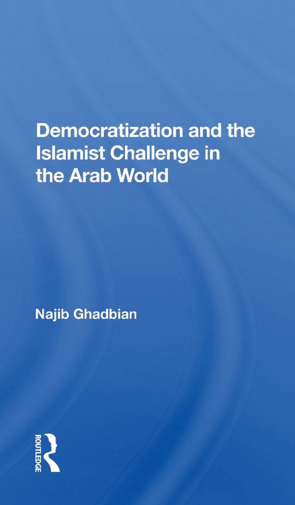 Democratization And The Islamist Challenge In The Arab World | 1:a upplagan