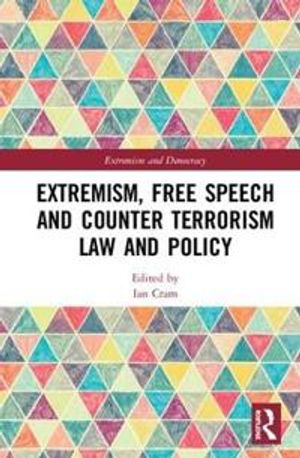 Extremism, Free Speech and Counter-Terrorism Law and Policy