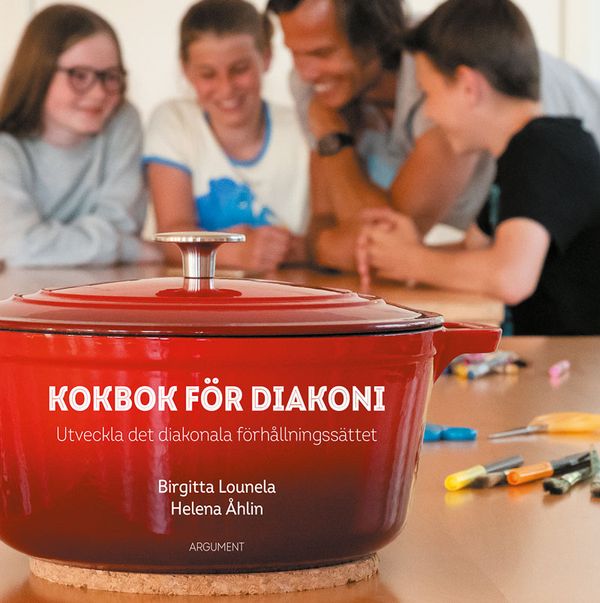 Kokbok för diakoni : utveckla det diakonala förhållningssättet | 0:e upplagan