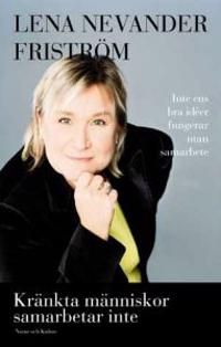 Kränkta människor samarbetar inte : inte ens bra idéer fungerar utan samarbete | 2:a upplagan