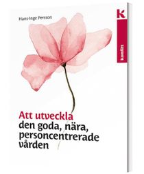 Att utveckla den goda, nära, personcentrerade vården