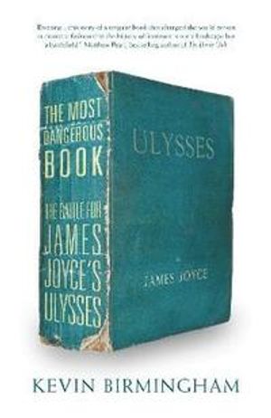 Most dangerous book - the battle for james joyces ulysses