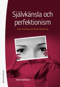 Självkänsla och perfektionism - Teori, forskning och klinisk tillämpning