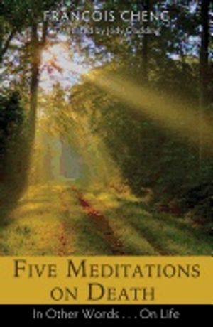 Five Meditations On Death : In Other Words . . . On Life