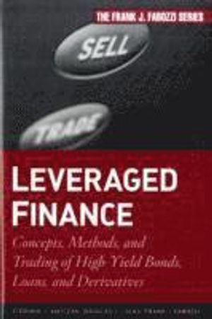 Leveraged Finance: Concepts, Methods, and Trading of High-Yield Bonds, Loan | 1:a upplagan