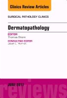 Dermatopathology, an issue of surgical pathology clinics | 0:e upplagan