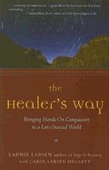 The Healers Way: Bringing Hands-On Compassion to a Love-Starved World