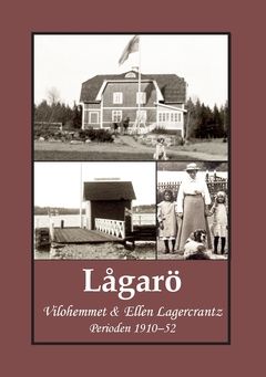 Lågarö : Vilohemmet & Ellen Lagercrantz, Perioden 1910–52 | 0:e upplagan