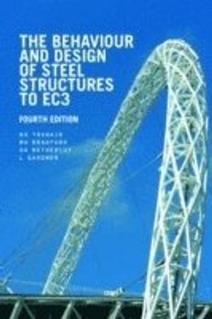 The Behaviour And Design Of Steel Structures To Ec3 | 4:e upplagan