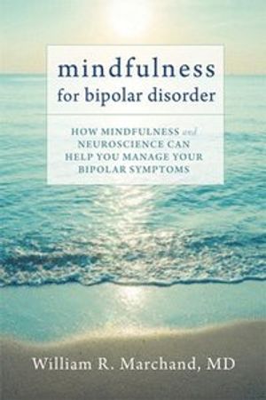 Mindfulness for bipolar disorder - how mindfulness and neuroscience can hel