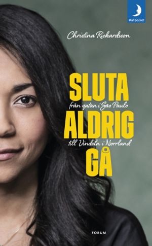 Sluta aldrig gå - från gatan i Sao Paulo till Vindeln i Norrland