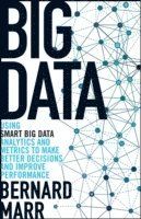 Big Data: Using SMART Big Data, Analytics and Metrics To Make Better Decisi