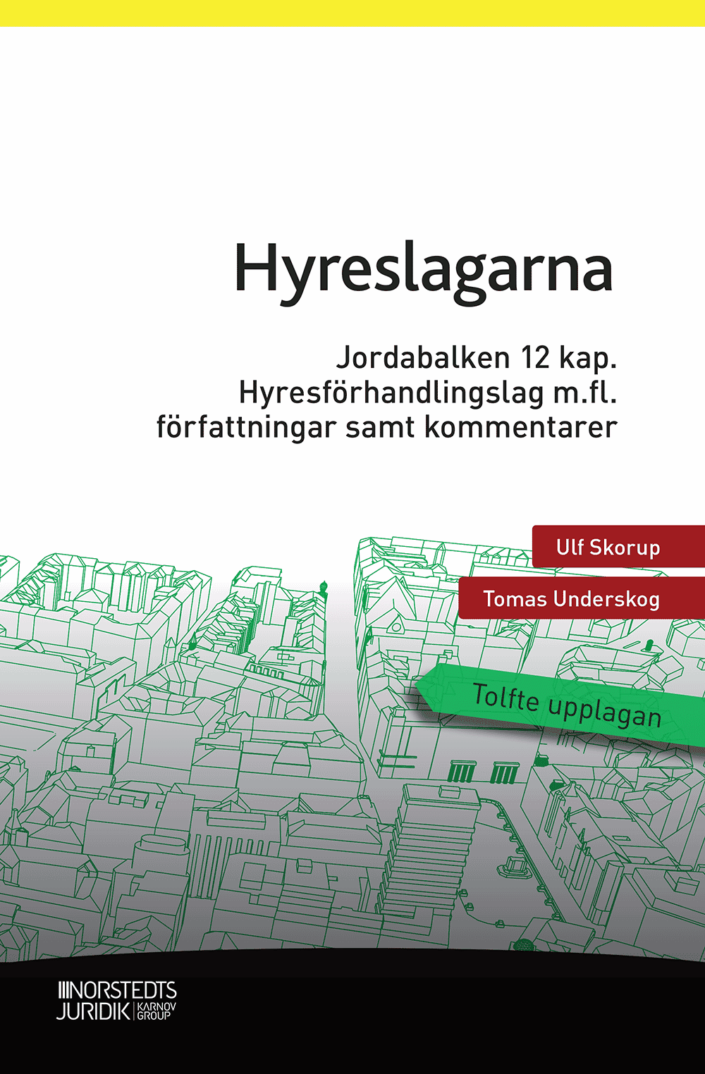 Hyreslagarna : Jordabalken 12 kap., lagen om uthyrning av egen bostad, hyresförhandlingslagen m.fl. författningar samt kommentar - Ulf Skorup