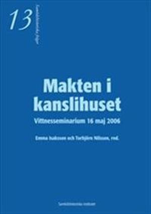 Makten i kanslihuset - Vittnesseminarium 16 maj 2006