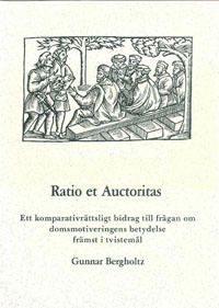 Ratio et Auctoritas Ett komparativrättsligt bidrag till frågan om domsmotiveringens betydelse främst i tvistemål