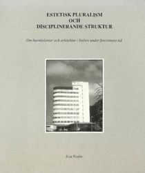 Estetisk pluralism och disciplinerande struktur : om barnkolonier och arkitektur i Italien under fascismens tid