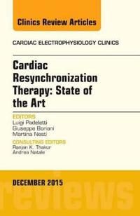 Cardiac Resynchronization Therapy: State of the Art, An Issue of Cardiac Electrophysiology Clinics | 0:e upplagan