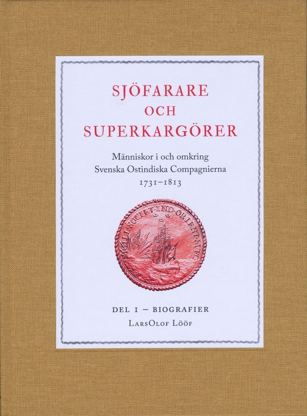 Sjöfarare och superkargörer. Människor i och omkring Svenska Ostindiska Compagnierna 1731–1813. Del I – biografier | 0:e upplagan