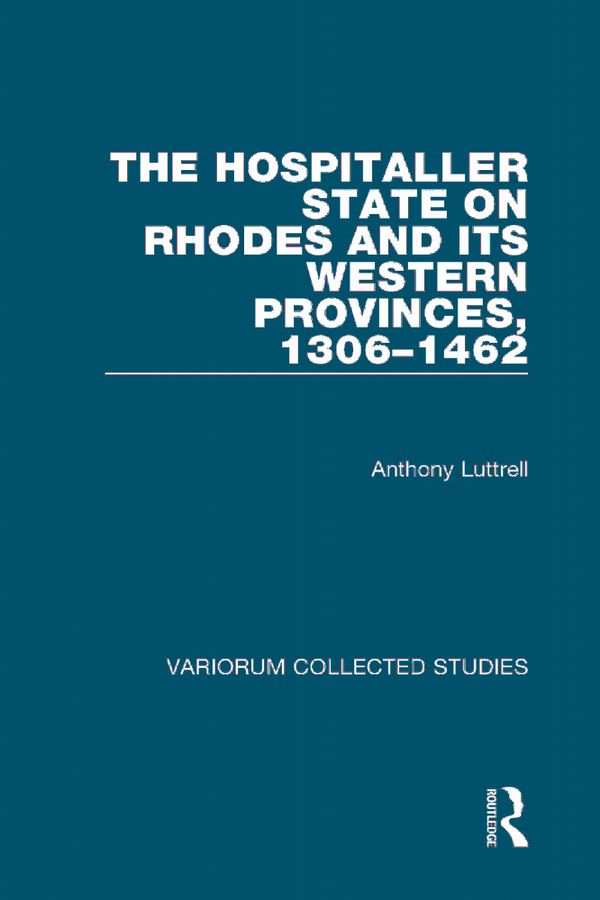 The Hospitaller State on Rhodes and its Western Provinces, 1306–1462 | 0:e upplagan