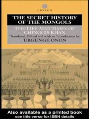 Secret history of the mongols - the life and times of chinggis khan