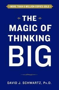 The Magic of Thinking Big