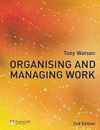 Organising and managing work, Organisational, managerial and strategic behaviour in theory and practice | 2:a upplagan