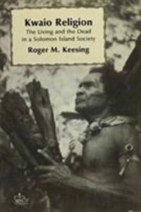Kwaio religion - the living and the dead in a solomon island society | 0:e upplagan