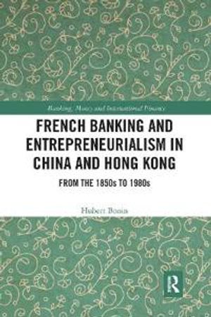 French Banking and Entrepreneurialism in China and Hong Kong | 1:a upplagan