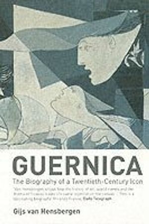 Guernica - the biography of a twentieth-century icon