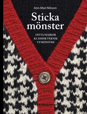 Sticka mönster : lyfta maskor, flerfärgsstickning, ytmönster | 1:a upplagan