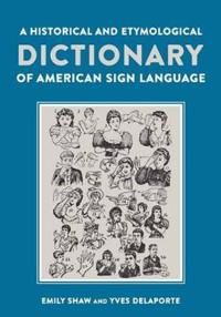 A Historical and Etymological Dictionary of American Sign Language | 0:e upplagan