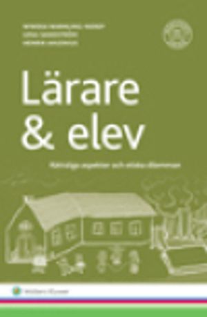 Lärare & elev : Rättsliga aspekter och etiska dilemman | 1:a upplagan