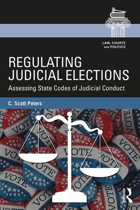 Regulating judicial elections - assessing state codes of judicial conduct | 1:a upplagan