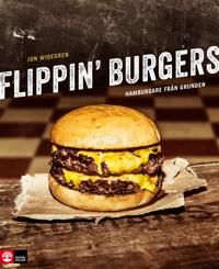 Flippin' burgers : hamburgare från grunden | 1:a upplagan