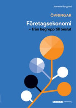 Företagsekonomi - från begrepp till beslut - Övningsbok | 8:e upplagan