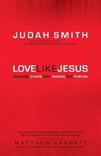 Love Like Jesus: Reaching Others with Passion and Purpose | 0:e upplagan