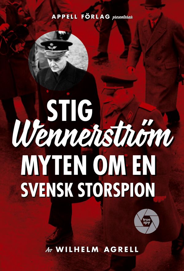 Stig Wennerström. Myten om en svensk storspion | 0:e upplagan