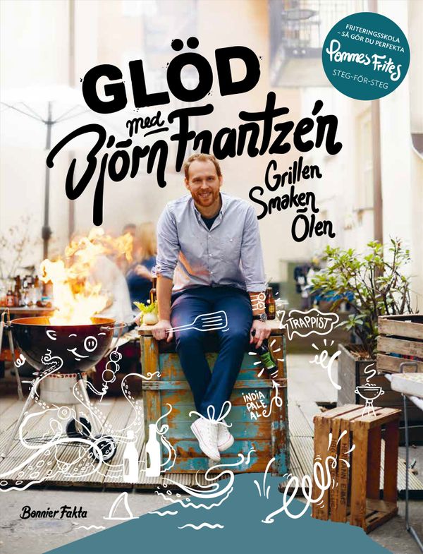 Glöd med Björn Frantzén : Grillen. Smaken. Ölen | 0:e upplagan