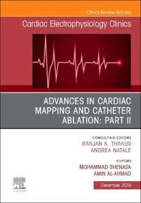 Advances in Cardiac Mapping and Catheter Ablation: Part II, An Issue of Cardiac Electrophysiology Clinics | 0:e upplagan