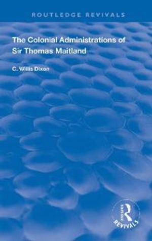 The Colonial Administrations of Sir Thomas Maitland | 1:a upplagan