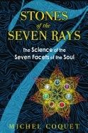 Stones Of The Seven Rays : The Science of the Seven Facets of the Soul