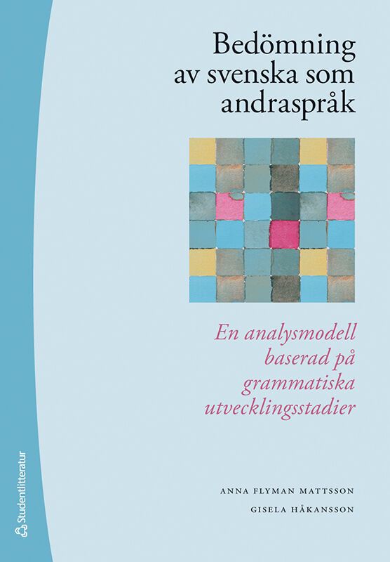 Bedömning av svenska som andraspråk - En analysmodell baserad på grammatiska utvecklingsstadier | 2:a upplagan