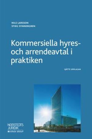 Kommersiella hyres- och arrendeavtal i praktiken | 6:e upplagan