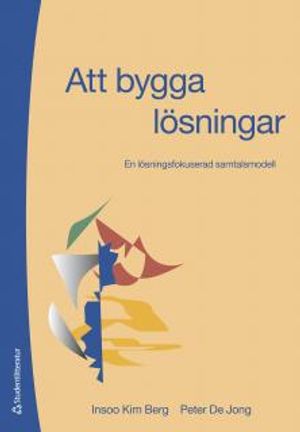 Att bygga lösningar. En lösningsfokuserad samtalsmodell | 3:e upplagan